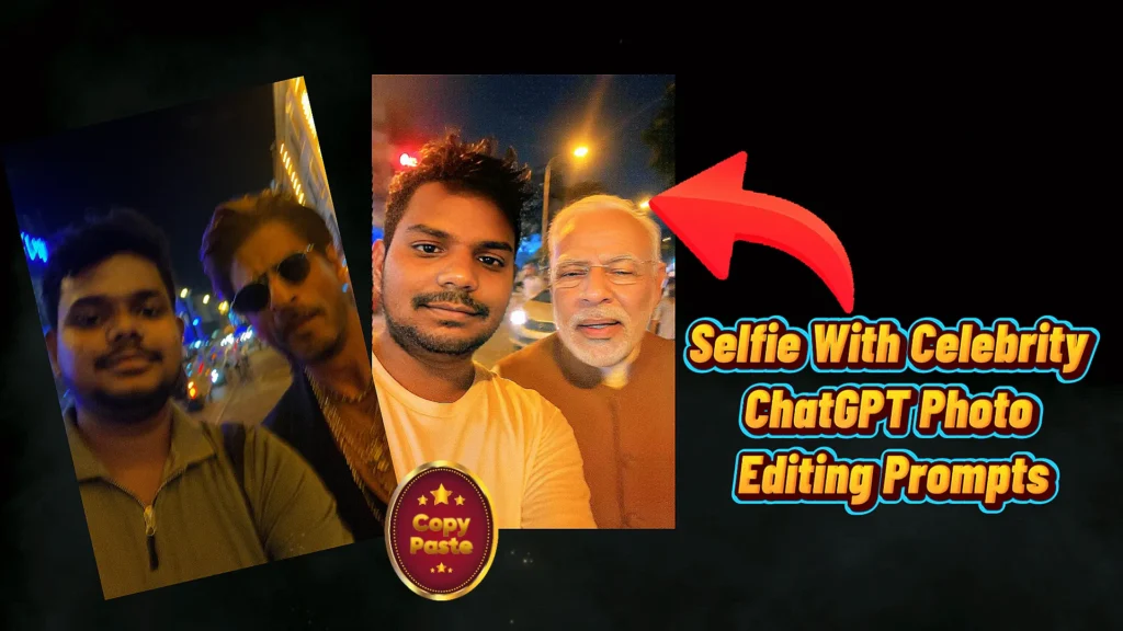 ChatGPT Celebrity Selfie AI Photo Editing Prompts