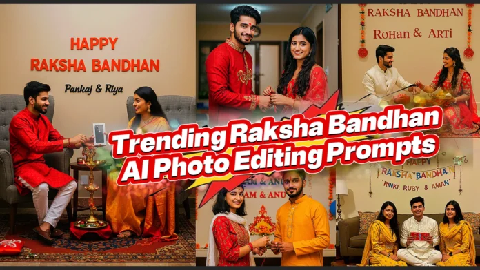 Celebrate Raksha Bandhan 2025 With These Viral AI Photo Editing Prompts – Brother & Sister Raksha Bandhan AI Photo Editing Prompts
